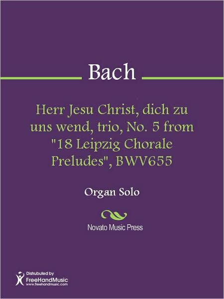 Herr Jesu Christ, dich zu uns wend, trio, No. 5 from "18 Leipzig Chorale Preludes", BWV655