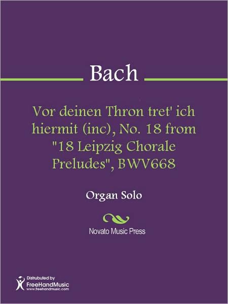 Vor deinen Thron tret' ich hiermit (inc), No. 18 from "18 Leipzig Chorale Preludes", BWV668