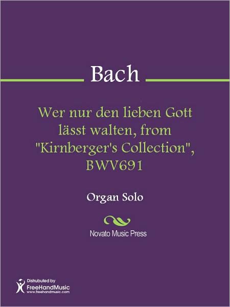Wer nur den lieben Gott lasst walten, from "Kirnberger's Collection", BWV691
