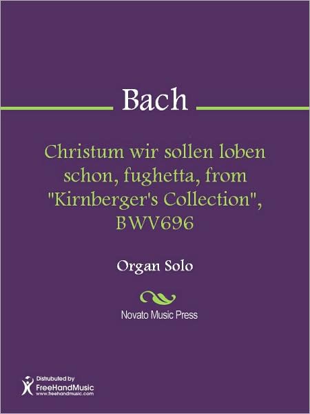 Christum wir sollen loben schon, fughetta, from "Kirnberger's Collection", BWV696