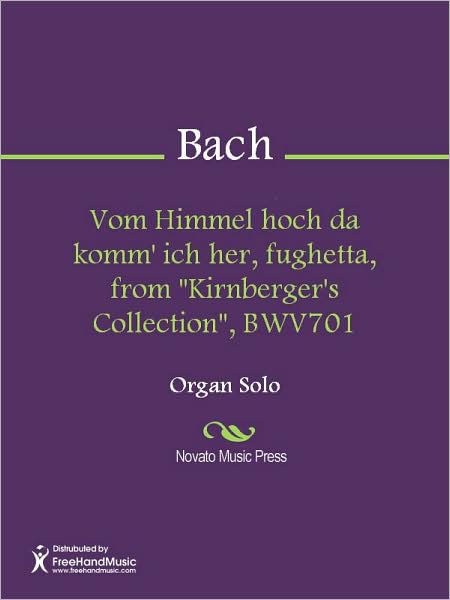 Vom Himmel hoch da komm' ich her, fughetta, from "Kirnberger's Collection", BWV701
