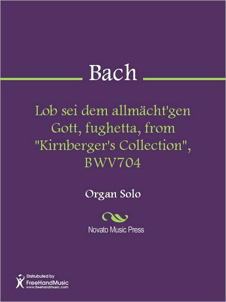 Lob sei dem allmacht'gen Gott, fughetta, from "Kirnberger's Collection", BWV704