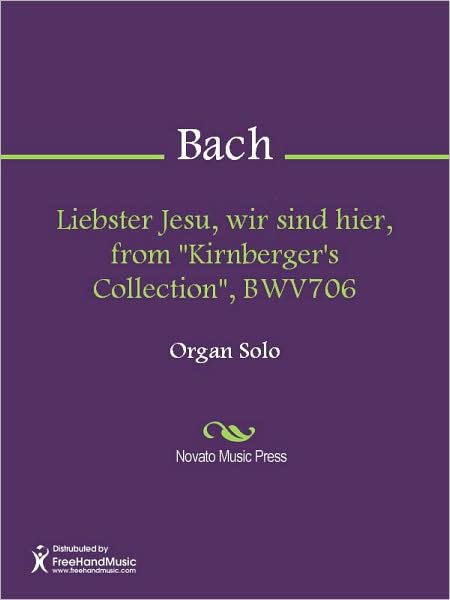 Liebster Jesu, wir sind hier, from "Kirnberger's Collection", BWV706