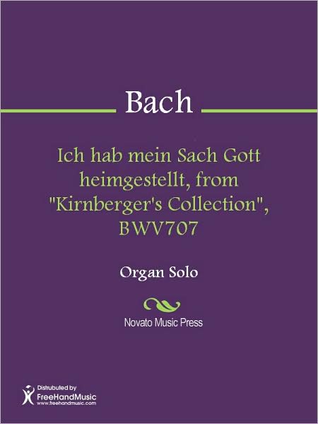 Ich hab mein Sach Gott heimgestellt, from "Kirnberger's Collection", BWV707