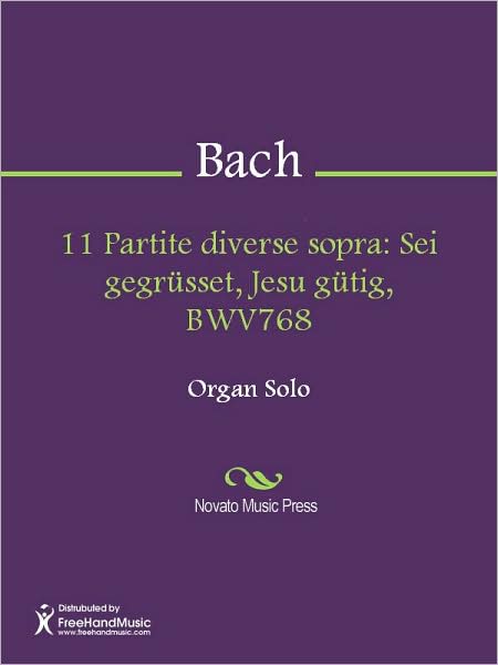 11 Partite diverse sopra: Sei gegrusset, Jesu gutig, BWV768