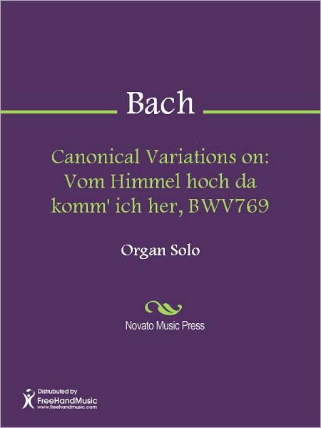 Canonical Variations on: Vom Himmel hoch da komm' ich her, BWV769
