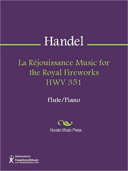 La Rejouissance Music for the Royal Fireworks HWV 351