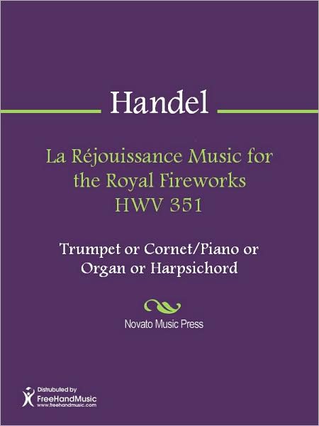 La Rejouissance Music for the Royal Fireworks HWV 351