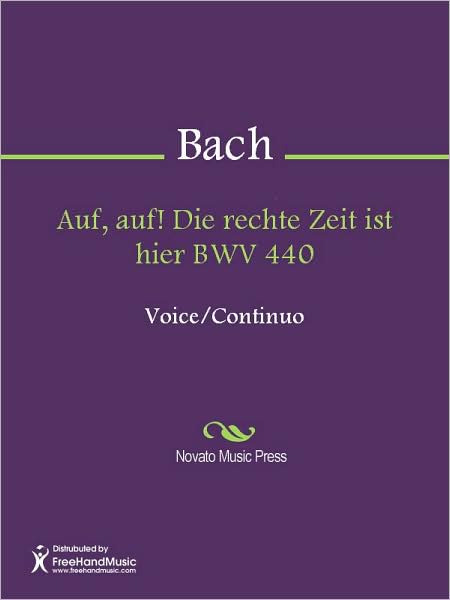 Auf, auf! Die rechte Zeit ist hier BWV 440