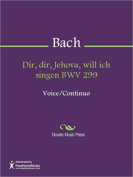 Dir, dir, Jehova, will ich singen BWV 299