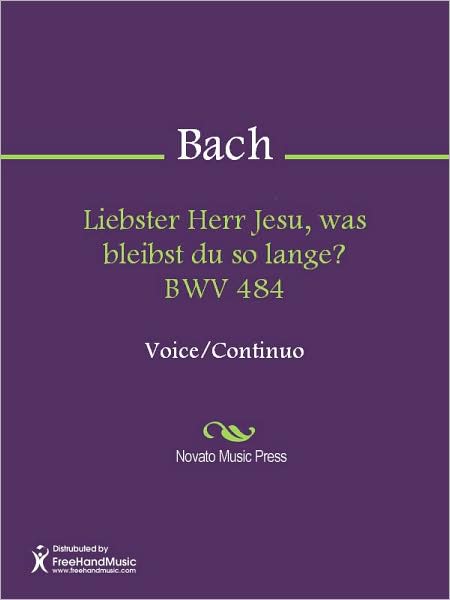 Liebster Herr Jesu, was bleibst du so lange? BWV 484