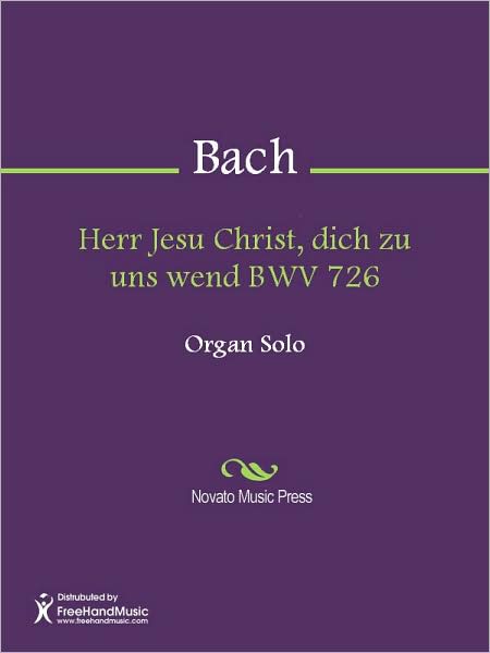 Herr Jesu Christ, dich zu uns wend BWV 726