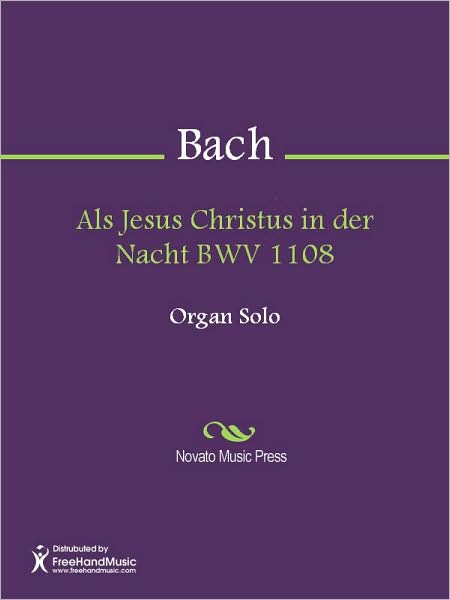 Als Jesus Christus in der Nacht BWV 1108