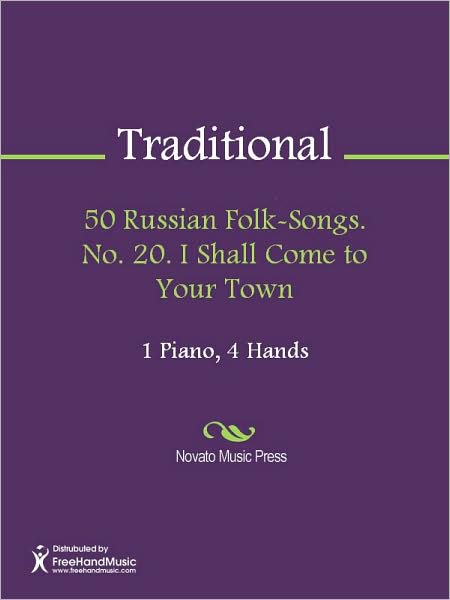50 Russian Folk-Songs. No. 20. I Shall Come to Your Town