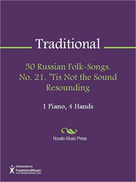 50 Russian Folk-Songs. No. 21. 'Tis Not the Sound Resounding