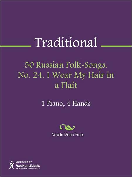 50 Russian Folk-Songs. No. 24. I Wear My Hair in a Plait