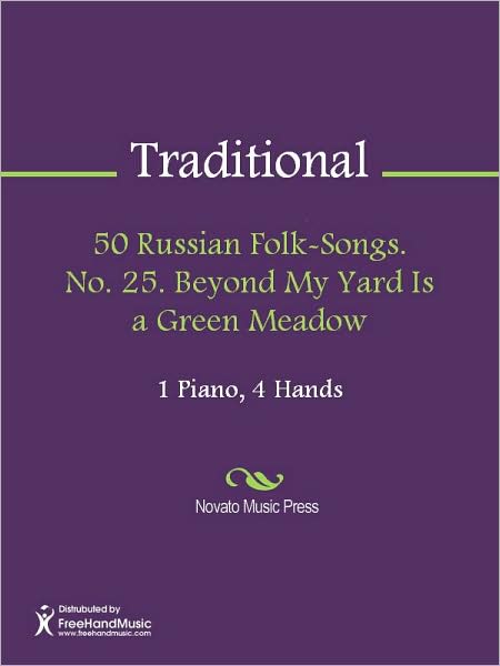 50 Russian Folk-Songs. No. 25. Beyond My Yard Is a Green Meadow
