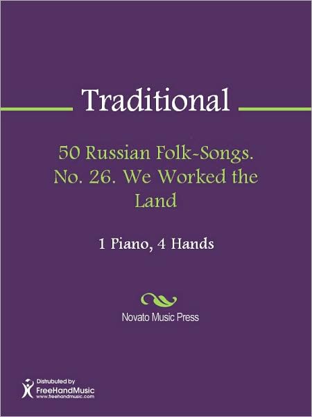 50 Russian Folk-Songs. No. 26. We Worked the Land