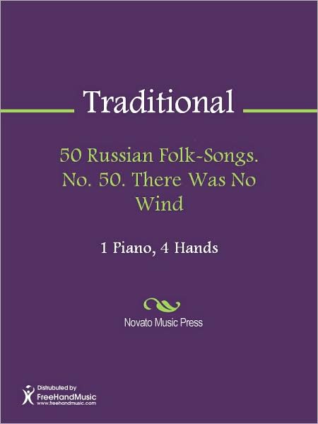 50 Russian Folk-Songs. No. 50. There Was No Wind