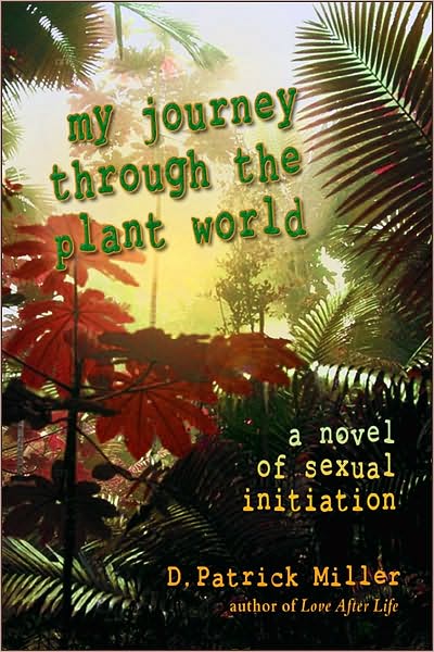 My Journey Through the Plant World: a novel of sexual initiation, Chapters 1-3