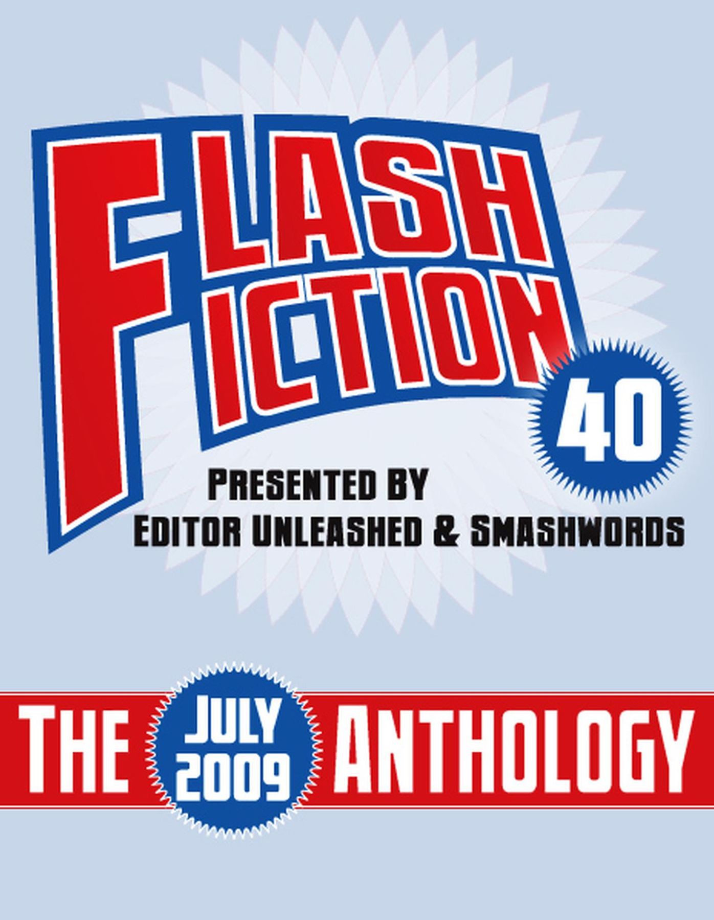 Flash Fiction 40 Anthology: July 2009