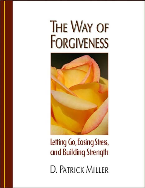 The Way of Forgiveness: Letting Go, Easing Stress, and Building Strength