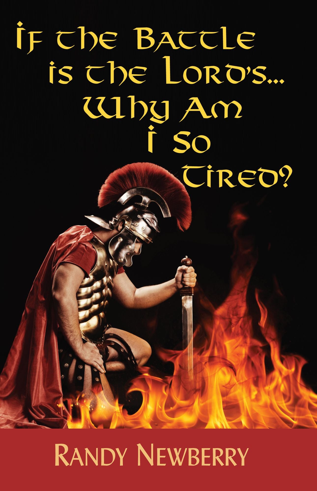 If the Battle is the Lord's... Why Am I So Tired?
