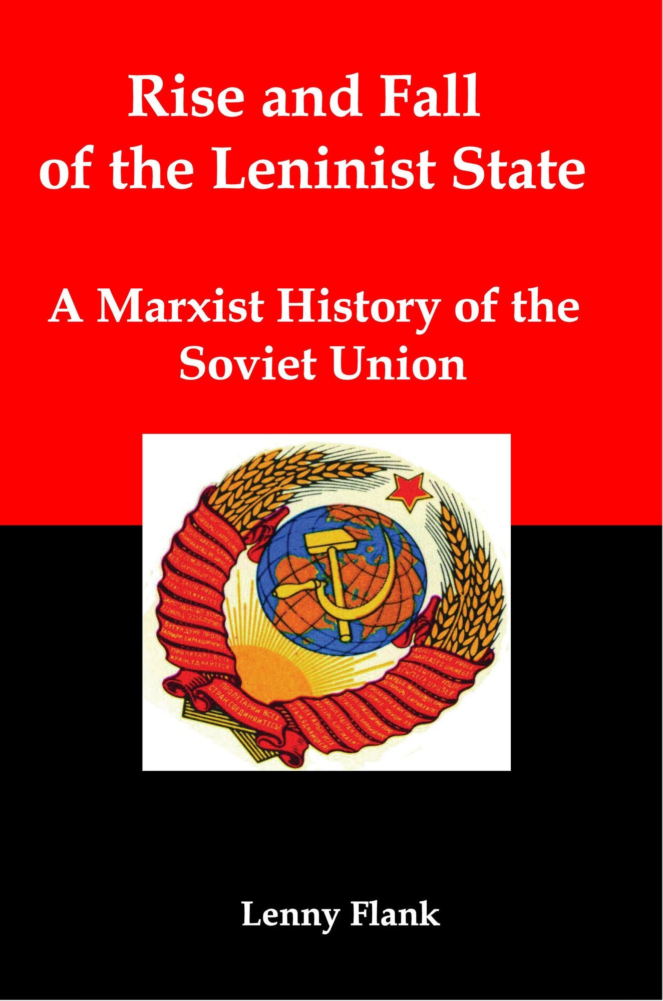 Rise and Fall of the Leninist State: A Marxist History of the Soviet Union