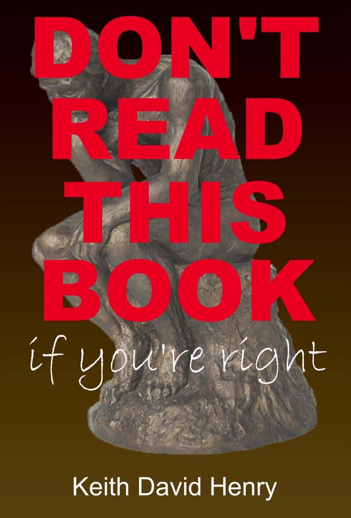 Don't Read This Book If You're Right