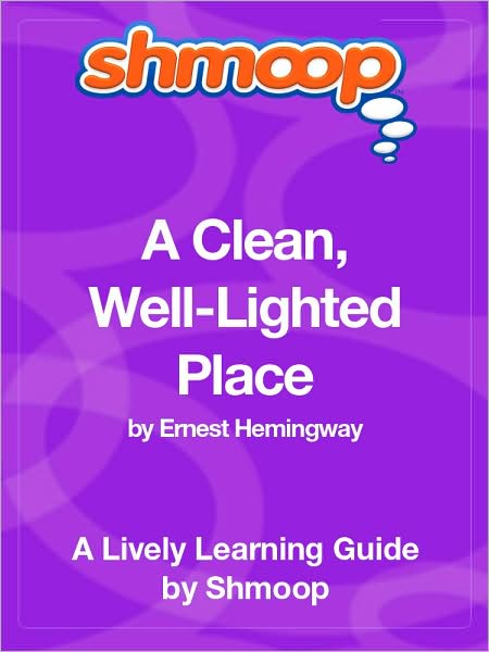 A Clean, Well-Lighted Place - Shmoop Learning Guide