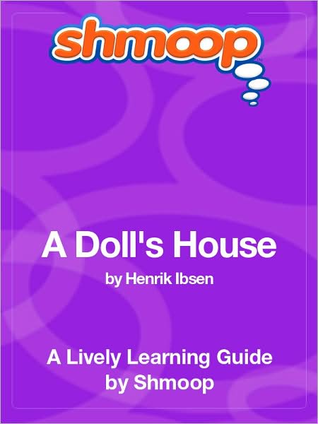 A Doll's House - Shmoop Learning Guide