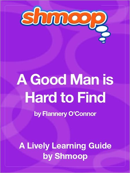 A Good Man is Hard to Find - Shmoop Learning Guide