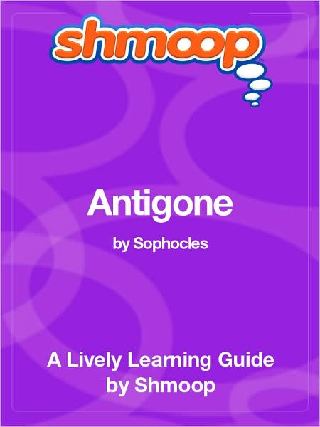 Antigone - Shmoop Learning Guide