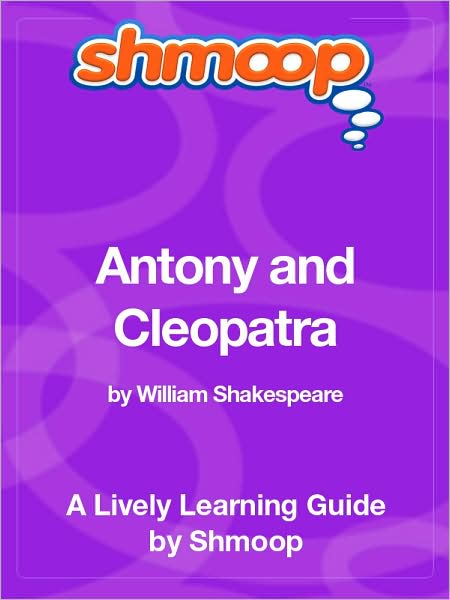 Antony and Cleopatra - Shmoop Learning Guide