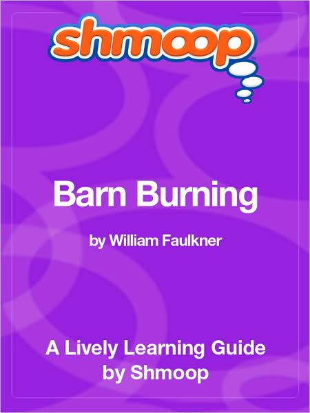 Barn Burning - Shmoop Learning Guide