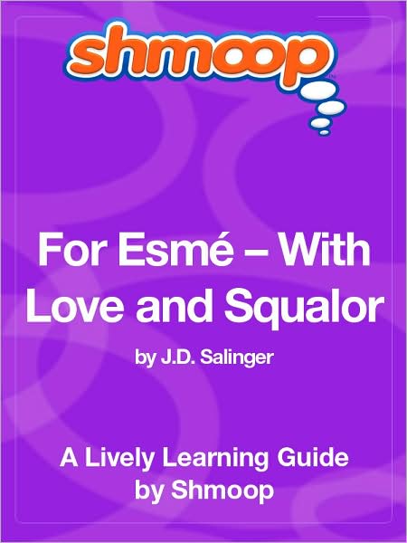 For Esme, with Love and Squalor - Shmoop Learning Guide