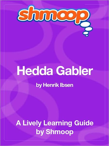 Hedda Gabler - Shmoop Learning Guide