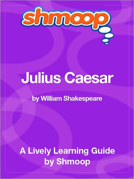 Julius Caesar - Shmoop Learning Guide