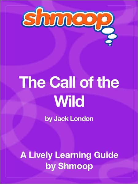 The Call of the Wild - Shmoop Learning Guide