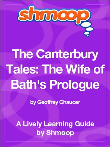 The Canterbury Tales; The Wife of Bath's, Prologue - Shmoop Learning Guide