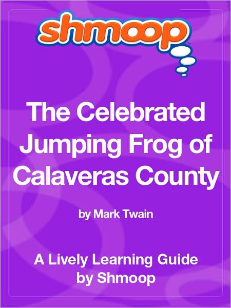The Celebrated Jumping Frog of Calaveras County - Shmoop Learning Guide