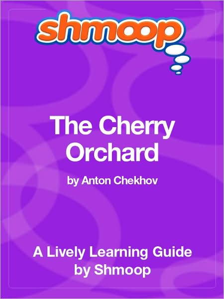 The Cherry Orchard - Shmoop Learning Guide