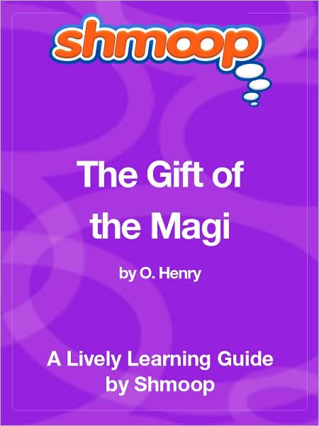 The Gift of the Magi - Shmoop Learning Guide