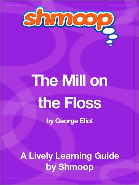 The Mill on the Floss - Shmoop Learning Guide