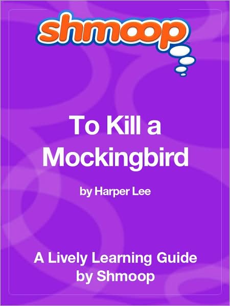 To Kill a Mockingbird - Shmoop Learning Guide