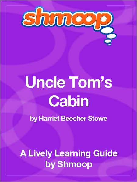 Uncle Tom's Cabin - Shmoop Learning Guide