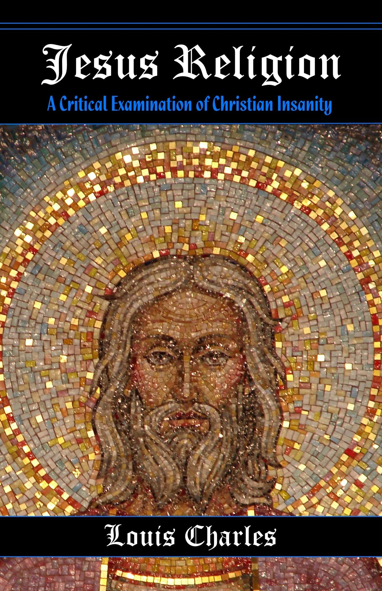 Jesus Religion: A Critical Examination of Christian Insanity