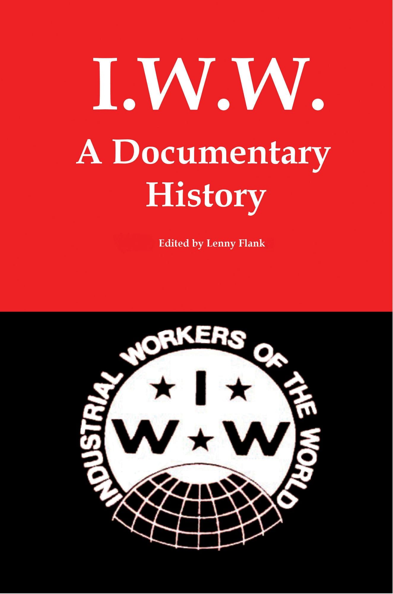 IWW: A Documentary History