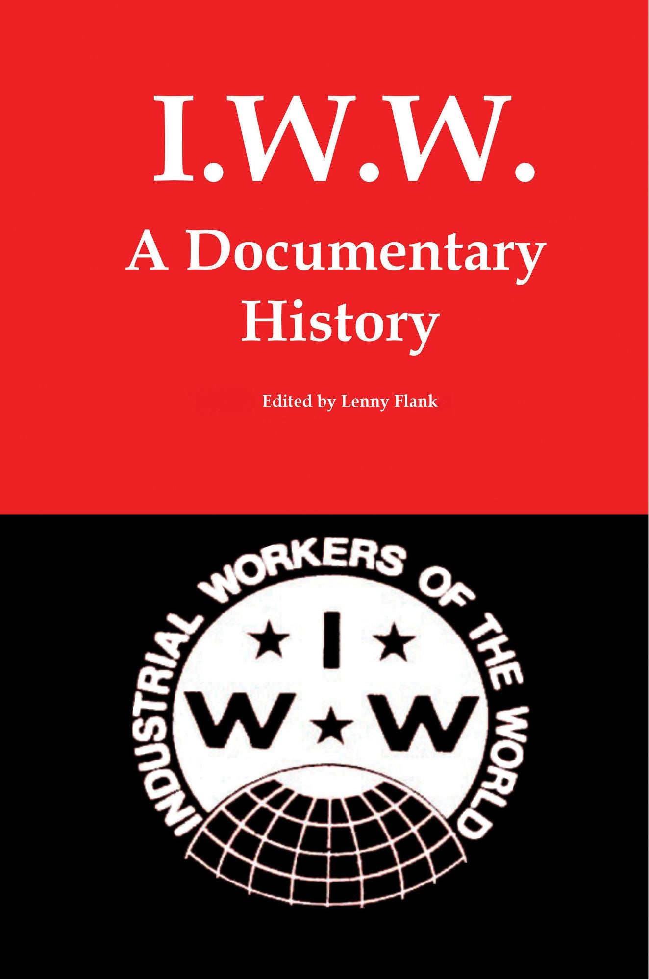 IWW: A Documentary History