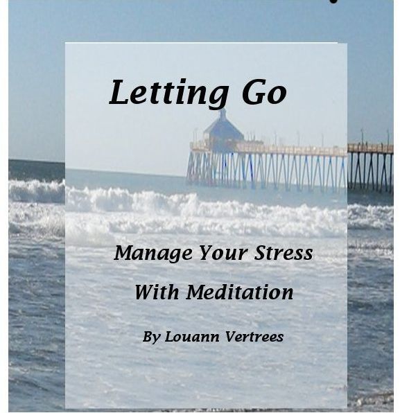 Letting Go: Manage Your Stress With Meditation